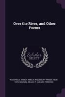Over the River, and Other Poems 1378121910 Book Cover