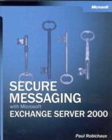 Secure Messaging with Microsoft Exchange Server 2000 0735618763 Book Cover