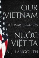 Our Vietnam/Nước Việt Ta: The War 1954-1975 0743212312 Book Cover