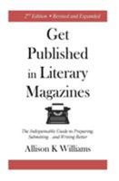 Get Published in Literary Magazines: The Indispensable Guide to Preparing, Submitting and Writing Better 1945736003 Book Cover