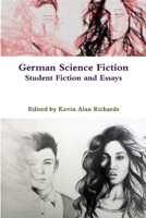 German Science Fiction: Student Fiction and Essays 2013-2014 1312573694 Book Cover