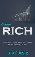Grow Rich: Key Ideas From Think and Grow Rich Original Book 8794477825 Book Cover