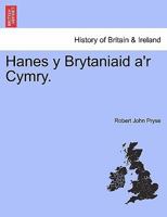 Hanes y Brytaniaid a'r Cymry. 1241468613 Book Cover