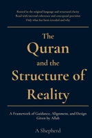 The Quran and the Structure of Reality: A Framework of Guidance, Alignment, and Design Given by Allah B0GZRSF3QT Book Cover