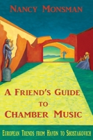 A Friend's Guide to Chamber Music: European Trends from Haydn to Shostakovich 0692163670 Book Cover