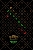 Pan-African Futurism: Ghana and the Paradox of Technology for Development 0520423429 Book Cover