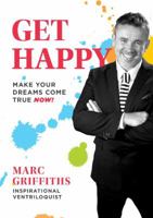 Get Happy: Make your dreams come true now! 0998967432 Book Cover