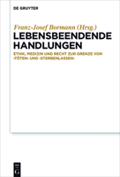 Lebensbeendende Handlungen: Ethik, Medizin Und Recht Zur Grenze Von 'Toten' Und 'Sterbenlassen' 3110485729 Book Cover