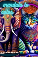 Mandala to color animals: live inspiré du mandala sur les animaux B0BTXLM6FV Book Cover