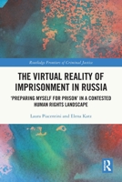 The Virtual Reality of Imprisonment in Russia: 'Preparing Myself for Prison' in a Contested Human Rights Landscape 1032222921 Book Cover