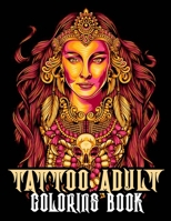 Tattoo Adult Coloring Book: Tattoo Art Coloring Books for Adults Men and Women 1713392135 Book Cover