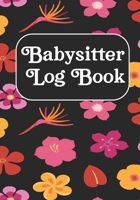 Babysitter Log book: Journal /Notebook For Boys And Girls Log Actives like Feed, Diaper changes, Sleep To Do List And Notes (Babysister Appreciation Gifts) 1713337665 Book Cover