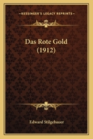 Das Rote Gold (1912) 1160851581 Book Cover