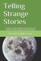 Telling Strange Stories: A Guide to Understanding and Writing Great Science Fiction, Fantasy and Horror Poetry B086Y6MM72 Book Cover