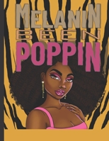 Melanin Been Poppin: A Celebration of Women of Color, Destress and Unwind Coloring Book for Adults and Teens B08B7KY1PY Book Cover