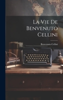 La vie de Benvenuto Cellini 1021492191 Book Cover