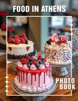 Food in Athens Photo Book: Featuring 40 Delicious Dishes Captured In Stunning Detail For Culinary Enthusiasts B0DQC24MPG Book Cover