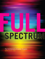 Full Spectrum: The Architecture of Jeremy Sturgess 1552385124 Book Cover
