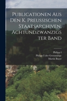 Publicationen Aus Den K. Preussischen Staatsarchiven, Achtundzwanzigster Band 1016888031 Book Cover