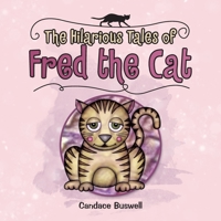 The Hilarious Tales of Fred the Cat 1728347149 Book Cover