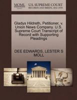 Gladys Hildreth, Petitioner, v. Union News Company. U.S. Supreme Court Transcript of Record with Supporting Pleadings 1270482661 Book Cover