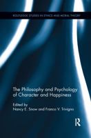 The Philosophy and Psychology of Character and Happiness 1138210145 Book Cover