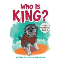 Who Is King?: King’s Adventures Book 1 1984502352 Book Cover
