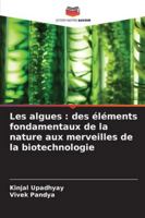 Les algues: des éléments fondamentaux de la nature aux merveilles de la biotechnologie (French Edition) 6202370904 Book Cover