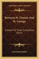 Between St. Dennis and St. George 1021784621 Book Cover