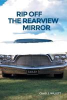 Rip Off the Rearview Mirror 1945091576 Book Cover