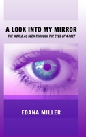 A Look Into My Mirror: The World as seen through the eyes of a poet 1006713271 Book Cover