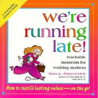 We're Running Late: Teachable Moments for Working Moms (Teachable Moment Book) 0892439246 Book Cover