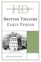 Historical Dictionary of British Theatre: Early Period 0810867621 Book Cover