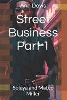 Street Business Part 1: Solaya and Mateo Miller B0CKGT6KGG Book Cover