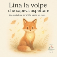 Lina la volpe che sapeva aspettare: Una storia lenta per chi ha tempo nel cuore (IL CLUB DEGLI ANIMALI SENSIBILI) (Italian Edition) B0F4859ZMP Book Cover