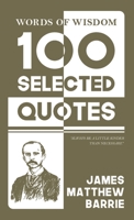 Words Of Wisdom: 100 Selected Quotes by James M. Barrie with Beautiful Illustrations B0DVQF5TY8 Book Cover