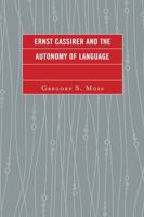 Ernst Cassirer and the Autonomy of Language 0739186221 Book Cover