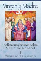 Virgen y Madre: Reflexiones bíblicas sobre María de NazaretVirgen y Madre: Reflexiones bíblicas sobre María de Nazaret 0764810405 Book Cover