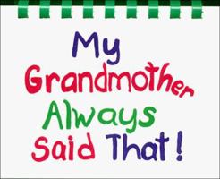 My Grandmother Always Said That! 0785280537 Book Cover