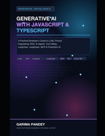Generative AI with JavaScript & TypeScript: A Practical Developer's Guide to LLMs, Prompt Engineering, RAG, AI Agents, Tool Calling, LangChain, LangGraph, MCP, and Production AI Applications B0HGBJYTD9 Book Cover