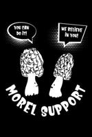You Can Do It! We Believe In You! Morel Support: Lined A5 Notebook for Mushroom 1708070958 Book Cover