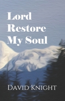 Lord Restore My Soul B08W7GBBWK Book Cover
