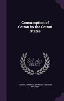 Consumption of Cotton in the Cotton States 1174820160 Book Cover