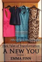 A New You: Volume 1 (Dark Tales of Transformation) 1499359217 Book Cover