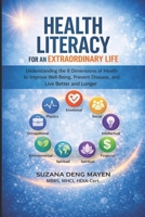 Health Literacy for an Extraordinary Life: Understanding the 8 Dimensions of Health to Improve Well-Being, Prevent Disease, and Live Better and Longer B0GV94CLTN Book Cover
