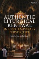 Authentic Liturgical Renewal in Contemporary Perspective 0567678423 Book Cover