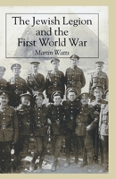 The Jewish Legion and the First World War 1403939217 Book Cover