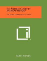 The Weirdest Story In American History: The Escape Of John Wilkes Booth 1258512823 Book Cover