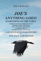 Joe's Anything Goes!: Everything on the Table, Current Events-Reminiscences, Commentary- Opinions, Explanations- Solutions, Entertainment, S 1662475454 Book Cover