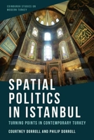 Spatial Politics in Istanbul: Turning Points in Contemporary Turkey 1399503375 Book Cover